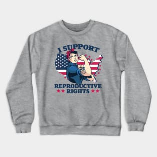 I Support Reproductive Rights // Patriotic American Rosie the Riveter Feminist Crewneck Sweatshirt